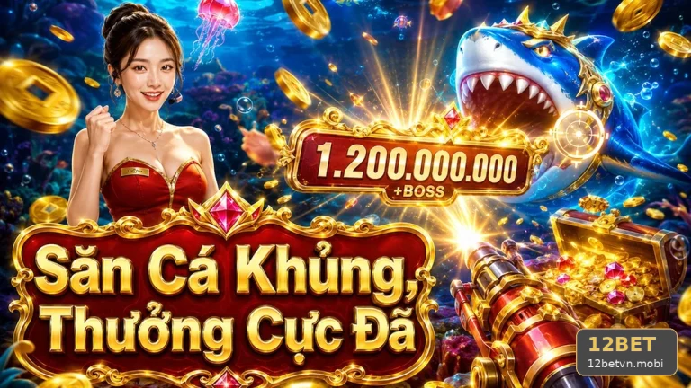 Bắn Cá Săn Thưởng 12BET Tại 12betvn.mobi: Kiểm Soát Ngân Sách Qua Thiết Lập Giới Hạn Thời Gian, Chi Phí Trước Khi Mở Trò Chơi — Góc Kiểm Chứng Theo Tên Miền