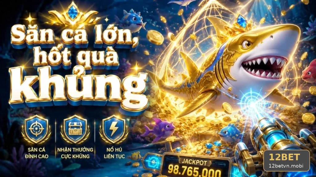 12BET Bắn Cá Săn Thưởng: Đọc Chi Tiết Giao Diện Để Lập Danh Sách Kiểm Tra Phiên Chơi Có Trách Nhiệm – Góc Kiểm Chứng Theo Tên Miền 12betvn.mobi