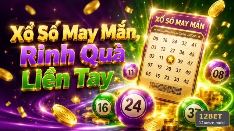 Xổ Số 12BET Tại 12betvn.mobi: Đọc Chi Tiết Giao Diện Vé Số, Kết Quả Và Trách Nhiệm Cá Nhân Khi Tham Gia Trò Chơi May Rủi – Góc Kiểm Chứng Theo Tên Miền